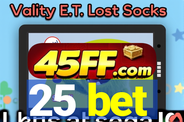 25 bet